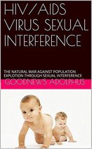 HIV/AIDS VIRUS SEXUAL INTERFERENCE: THE NATURAL WAR AGAINST POPULATION EXPLOSION THROUGH SEXUAL