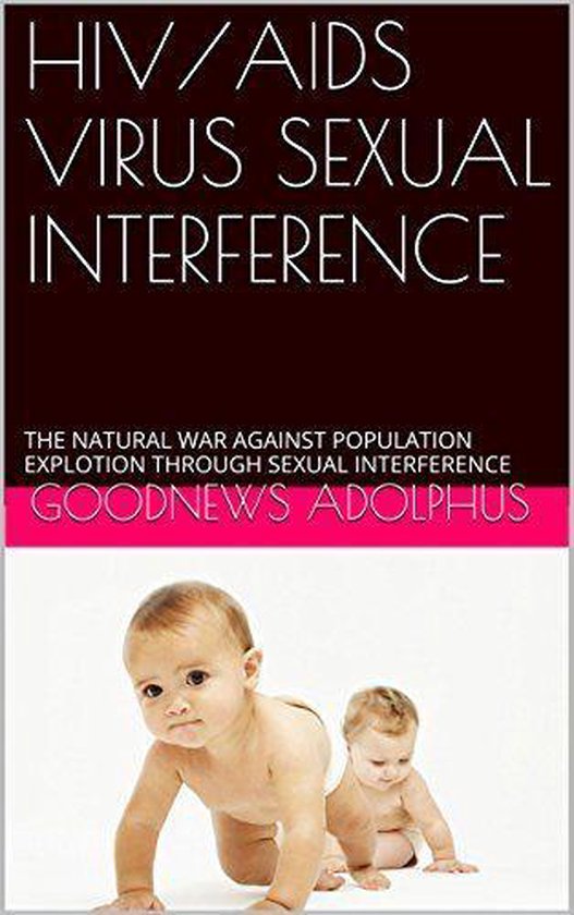 Hiv Aids Virus Sexual Interference The Natural War Against Population Explosion