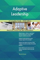 Adaptive Leadership A Complete Guide - 2020 Edition