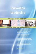 Innovation Leadership A Complete Guide - 2020 Edition