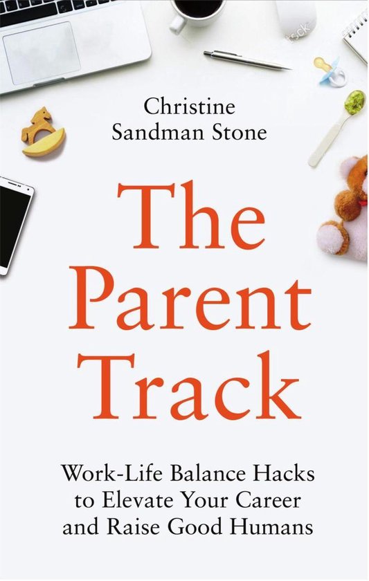 The Parent Track: Work-Life Balance Hacks to Elevate Your Ca ... - cover