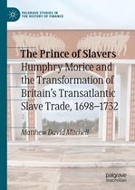 Palgrave Studies in the History of Finance - The Prince of Slavers