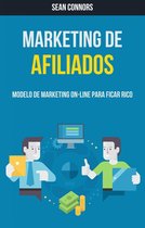 Marketing De Afiliados: Modelo De Marketing On-line Para Ficar Rico