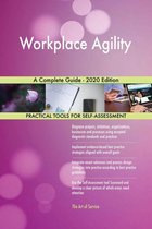 Workplace Agility A Complete Guide - 2020 Edition