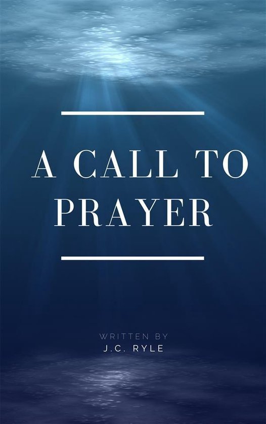 A Call To Prayer (ebook), John Charles Ryle | 9788582182970 | Boeken | bol