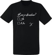 Ben je dronken? Grappig t-shirt voor heren zwart | festival | cadeau | mat XL