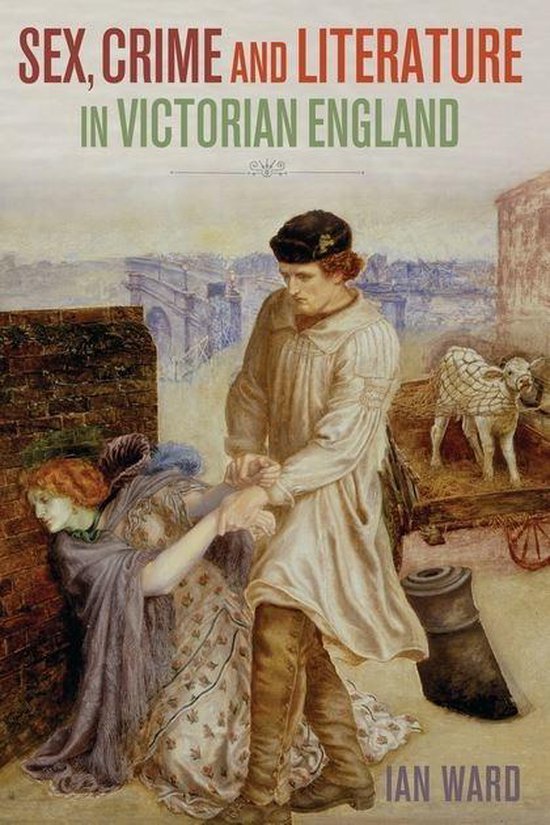 Sex Crime And Literature In Victorian England 9781849462945 Ian Ward Boeken