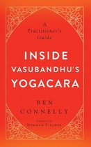 Boekomslag: 'A Practitioner's Guide INSIDE VASUBANDHU'S YOGACARA' door Ben Connelly.