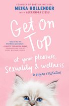 Get on Top: Of Your Pleasure, Sexuality & Wellness