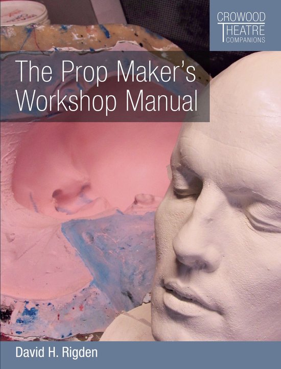 Crowood Theatre Companions - The Prop Maker's Workshop Manua ... - cover