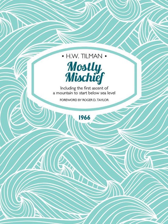 H.W. Tilman: The Collected Edition 8 - Mostly Mischief - cover