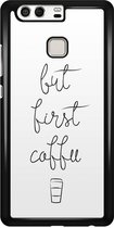 Huawei P9 hoesje - But first coffee - Wit