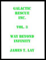 Galactic Rescue Inc. Vol 3. Way Beyond Infinity