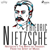 Nietzsche's The Birth of Tragedy: From the Spirit of Music