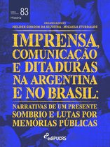História 83 - Imprensa, comunicações e ditaduras na Argentina e no Brasil: narrativas de um presente sombrio e lutas por memórias públicas