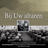 Bij Uw altaren - Christelijk Mannen Ensemble Laus Deo Elspeet zingt niet-ritmische Psalmen o.l.v. A. Koetsier - Peter Wildeman bespeelt het orgel