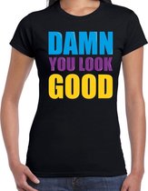 Damn you look good fun tekst t-shirt zwart dames - Fun tekst /  Verjaardag cadeau / kado t-shirt XXL