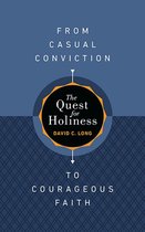 The Quest for Holiness—From Casual Conviction to Courageous Faith