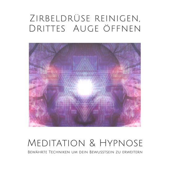 Meditation & Hypnose: Zirbeldrüse aktivieren, Drittes Auge  ... - cover