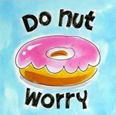 Diamond painting - Do not worry - Blond Amsterdam stijl - Donut - 15 x 15 - Grappig - Inclusief tools