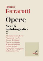 Ferrarotti.Scritti Autobiografici 4 - Opere. Scritti Autobiografici 2