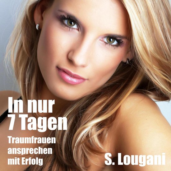 In nur 7 Tagen Traumfrauen ansprechen-mit Erfolg - cover