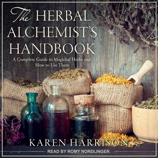 Le manuel de l'alchimiste à base de plantes: un guide complet des herbes magiques et comment les utiliser, par Karen Harrison, lu par Romy Nordlinger.