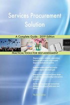 Services Procurement Solution A Complete Guide - 2019 Edition