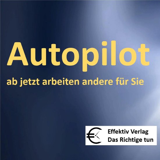 Autopilot - ab jetzt arbeiten andere für Sie - cover