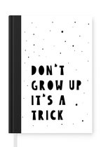 Notitieboek - Schrijfboek - Quotes - Don't grow up it's a trick - Baby - Sterren - Kinderen - Notitieboekje klein - A5 formaat - Schrijfblok