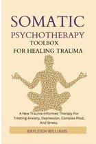 SOMATIC PSYCHOTHERAPY TOOLBOX FOR HEALING TRAUMA