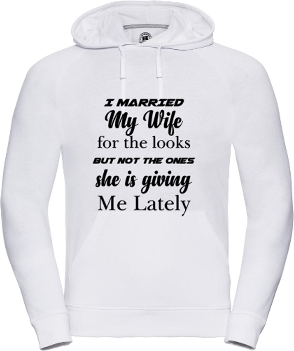Hoodie I married my wife for the looks but not the ones she's giving me lately (XL)