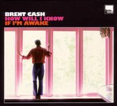 Brent Cash - How Will I Know If I'm Awake (CD)