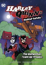 Harley Quinn's Madcap Capers-The Batwoman Team-Up Trouble