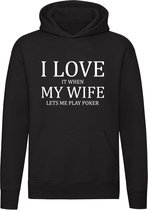 I love it when my wife lets me play poker | casino | kansspel | gokken | jackpot | kaarten | Unisex | Trui | Sweater | Hoodie | Capuchon | Zwart