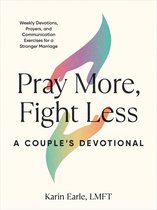 Pray More, Fight Less: a Couple's Devotional