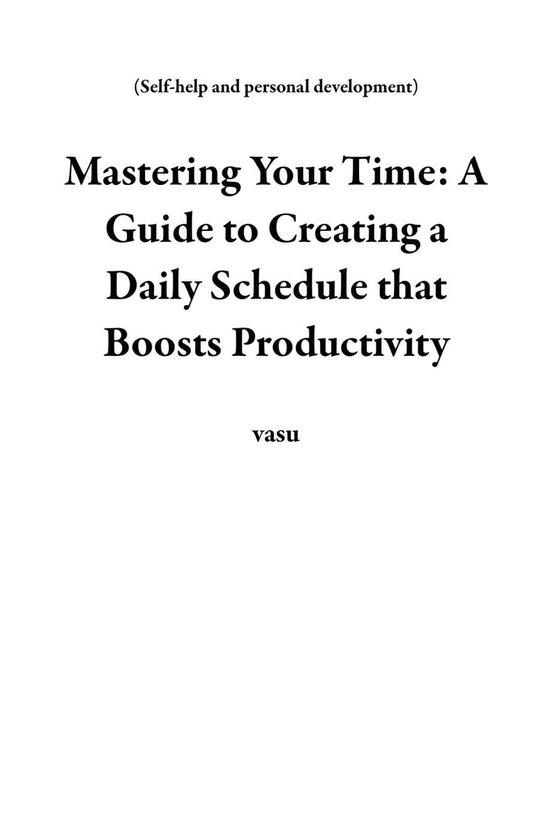 Self-help and personal development - Mastering Your Time: A Guide to ...