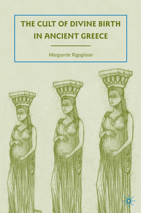 The Cult Of Divine Birth In Ancient Greece