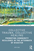 Routledge Mental Health Classic Editions- Collective Trauma, Collective Healing