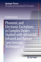 Springer Theses- Phononic and Electronic Excitations in Complex Oxides Studied with Advanced Infrared and Raman Spectroscopy Techniques