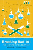 Breaking Bad 101: The Complete Critical Companion
