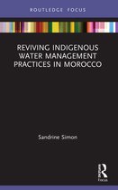 Earthscan Studies in Water Resource Management- Reviving Indigenous Water Management Practices in Morocco