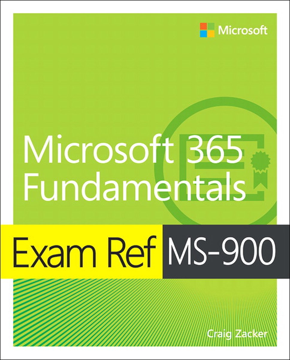 Exam Ref MS-900 Microsoft 365 Fundamentals - Craig Zacker