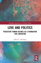 Routledge Innovations in Political Theory- Love and Politics