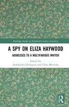 Routledge Studies in Eighteenth-Century Literature-A Spy on Eliza Haywood