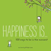 Happiness Is 500 Ways To Be The Moment