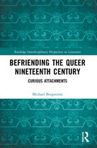 Routledge Interdisciplinary Perspectives on Literature- Befriending the Queer Nineteenth Century