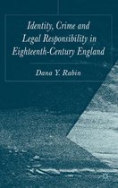 Identity, Crime and Legal Responsibility in Eighteenth-Century England