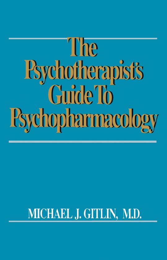 The Psychotherapist's Guide to Psychopharmacology, Michael J. Gitlin ...