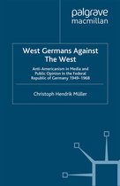 Palgrave Studies in the History of the Media- West Germans Against The West